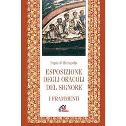 Esposizione Degli Oracoli Del Signore. Frammenti Esposizione Degli Oracoli Del Signore. Frammenti