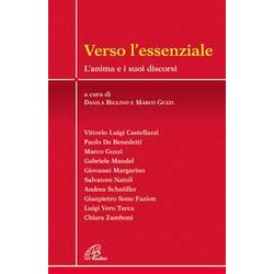 Verso L'essenziale. L'anima E I Suoi Discorsi