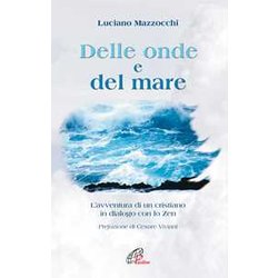 Delle Onde E Del Mare. L’Avventura Di Un Cristiano In Dialogo Con Lo Zen