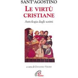 Le Virtù Cristiane. Antologia Di Scritti Le Virtù Cristiane. Antologia Di Scritti