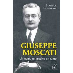 Giuseppe Moscati. Un Uomo, Un Medico, Un Santo. Ediz. Illustrata Giuseppe Moscati. Un Uomo, Un Medico, Un Santo. Ediz. Illustrata