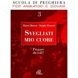 Svegliati Mio Cuore. Pregare Da Soli? Svegliati Mio Cuore. Pregare Da Soli?