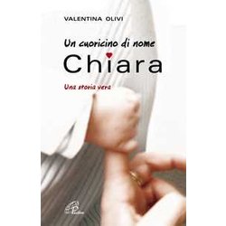 Un Cuoricino Di Nome Chiara. Una Storia Vera Un Cuoricino Di Nome Chiara. Una Storia Vera
