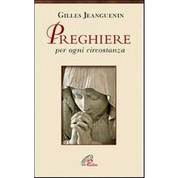 Preghiere Per Ogni Circostanza