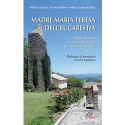 Madre Maria Teresa Dell'eucarestia. Dalla Clausura A Una Nuova Forma Di Vita Contemplativa Madre Maria Teresa Dell'eucarestia. Dalla Clausura A Una Nuova Forma Di Vita Contemplativa
