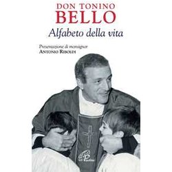 Don Tonino Bello. Alfabeto Della Vita Don Tonino Bello. Alfabeto Della Vita