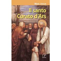 Il Santo Curato D'ars. Ediz. Illustrata Il Santo Curato D'ars. Ediz. Illustrata
