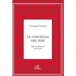 La Coscienza Del Fine. Appunti Spirituali 1939-1955 La Coscienza Del Fine. Appunti Spirituali 1939-1955
