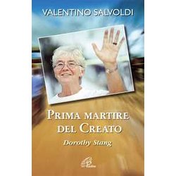 Prima Martire Del Creato. Dorothy Stang Prima Martire Del Creato. Dorothy Stang