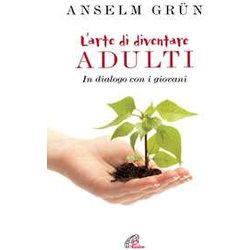 L'arte Di Diventare Adulti. In Dialogo Con I Giovani L'arte Di Diventare Adulti. In Dialogo Con I Giovani