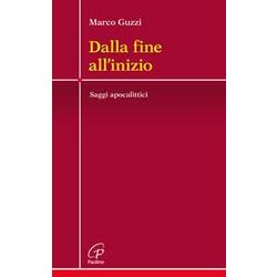 Dalla Fine All'inizio. Saggi Apocalittici Dalla Fine All'inizio. Saggi Apocalittici