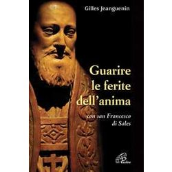 Guarire Le Ferite Dell'anima Con San Francesco Di Sales Guarire Le Ferite Dell'anima Con San Francesco Di Sales