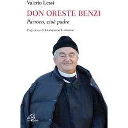 Don Oreste Benzi. Parroco, Cioè Padre. Ediz. Illustrata Don Oreste Benzi. Parroco, Cioè Padre. Ediz. Illustrata