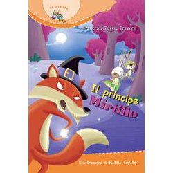 Il Principe Mirtillo. Ediz. Illustrata Il Principe Mirtillo. Ediz. Illustrata