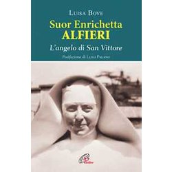 Suor Enrichetta Alfieri. L'angelo Di San Vittore Suor Enrichetta Alfieri. L'angelo Di San Vittore