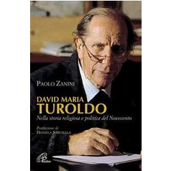David Maria Turoldo. Nella Storia Religiosa E Politica Del Novecento David Maria Turoldo. Nella Storia Religiosa E Politica Del Novecento