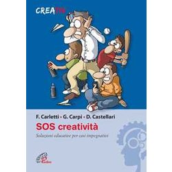 Sos Creatività . Soluzioni Educative Per Casi Impegnativi Sos Creatività . Soluzioni Educative Per Casi Impegnativi