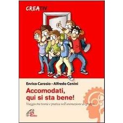 Accomodati. Qui Si Sta Bene! Viaggio Tra Teoria E Pratica Nell'animazione Di Gruppo Accomodati. Qui Si Sta Bene! Viaggio Tra Teoria E Pratica Nell'animazione Di Gruppo