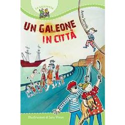 Un Galeone In Città . Ediz. Illustrata Un Galeone In Città . Ediz. Illustrata
