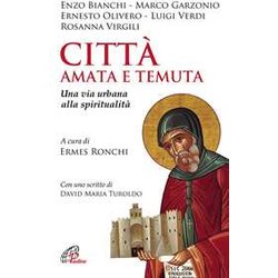 Città Amata E Temuta. Una Via Urbana Alla Spiritualità Città Amata E Temuta. Una Via Urbana Alla SpiritualitÃ