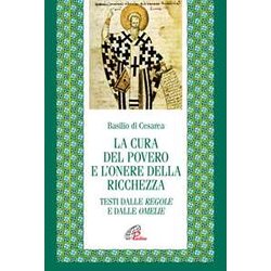 La Cura Del Povero E L'onore Della Ricchezza. Testi Dalle Regole E Dalle Omelie. Testo Greco E Latino A Fronte La Cura Del Povero E L'onore Della Ricchezza. Testi Dalle Regole E Dalle Omelie. Testo Greco E Latino A Fronte