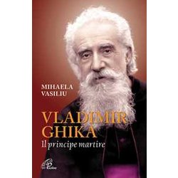 Vladimir Ghika. Il Principe Martire Vladimir Ghika. Il Principe Martire