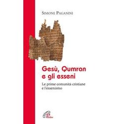 Gesù Qumran E Gli Esseni. Le Prime Comunità Cristiane E L'essenismo