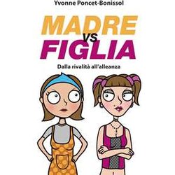 Madre Vs Figlia. Dalla Rivalità All'alleanza