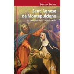 Sant'agnese Da Montepulciano. La Potenza Della Misericordia