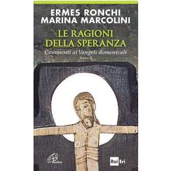 Le Ragioni Della Speranza. Commenti Ai Vangeli Domenicali. Anno B Le Ragioni Della Speranza. Commenti Ai Vangeli Domenicali. Anno B