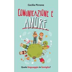 Comunicazione E Amore. Quale Linguaggio In Famiglia? Comunicazione E Amore. Quale Linguaggio In Famiglia?