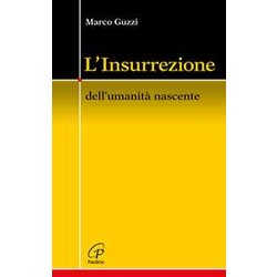 L'insurrezione. Dell'umanità Nascente