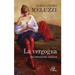 La Vergogna. Un'emozione Antica La Vergogna. Un'emozione Antica