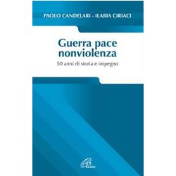 Guerra Pace Nonviolenza. 50 Anni Di Storia E Impegno Guerra Pace Nonviolenza. 50 Anni Di Storia E Impegno