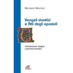 Vangeli Sinottici E Atti Degli Apostoli. Introduzione, Esegesi E Percorsi Tematici Vangeli Sinottici E Atti Degli Apostoli. Introduzione, Esegesi E Percorsi Tematici