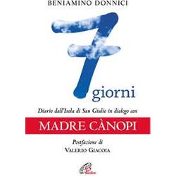 7 Giorni. Diario Dall'isola Di San Giulio In Dialogo Con Madre Canopi 7 Giorni. Diario Dall'isola Di San Giulio In Dialogo Con Madre Canopi