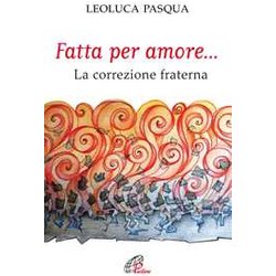 Fatta Per Amore... La Correzione Fraterna Fatta Per Amore... La Correzione Fraterna