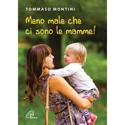 Meno Male Che Ci Sono Le Mamme! Meno Male Che Ci Sono Le Mamme!