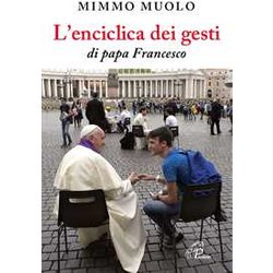 L'enciclica Dei Gesti Di Papa Francesco