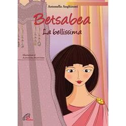 Betsabea. La Bellissima. Ediz. Illustrata