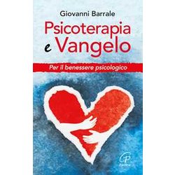 Psicoterapia E Vangelo. Per Il Benessere Psicologico Psicoterapia E Vangelo. Per Il Benessere Psicologico