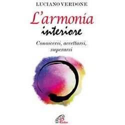 L'armonia Interiore. Conoscersi, Accettarsi, Superarsi L'armonia Interiore. Conoscersi, Accettarsi, Superarsi
