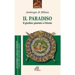 Il Paradiso. Il Giardino Piantato A Oriente Il Paradiso. Il Giardino Piantato A Oriente