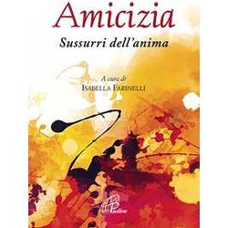 Amicizia. Sussurri Dell'anima Amicizia. Sussurri Dell'anima