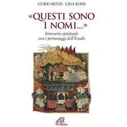 «Questi Sono I Nomi...». Itinerario Spirituale Con I Personaggi Dell'esodo «Questi Sono I Nomi...». Itinerario Spirituale Con I Personaggi Dell'esodo