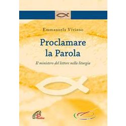 Proclamare La Parola. Il Ministero Del Lettore Nella Liturgia Proclamare La Parola. Il Ministero Del Lettore Nella Liturgia