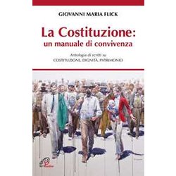 La Costituzione: Un Manuale Di Convivenza. Antologia Di Scritti Su Costituzione, Dignità , Patrimonio La Costituzione: Un Manuale Di Convivenza. Antologia Di Scritti Su Costituzione, Dignità , Patrimonio