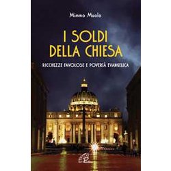 I Soldi Della Chiesa. Ricchezze Favolose E Povertà Evangelica I Soldi Della Chiesa. Ricchezze Favolose E Povertà Evangelica