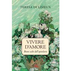 Vivere D'amore. Brani Scelti Dall'epistolario Vivere D'amore. Brani Scelti Dall'epistolario