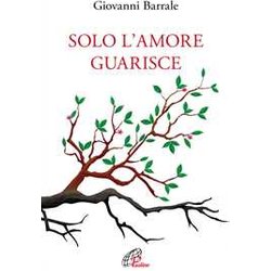 Solo L'amore Guarisce Solo L'amore Guarisce
